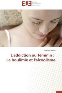 Cover image for L'Addiction Au F minin: La Boulimie Et l'Alcoolisme