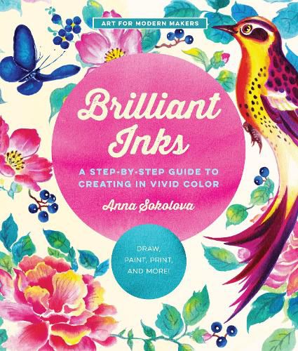 Cover image for Brilliant Inks: A Step-by-Step Guide to Creating in Vivid Color - Draw, Paint, Print, and More!