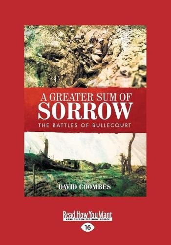 Cover image for A Greater Sum of Sorrow: The Battles of Bullecourt
