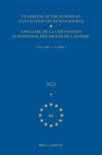 Yearbook of the European Convention on Human Rights / Annuaire de la convention europeenne des droits de l'homme, Volume 66 (2023) (VOLUME I)