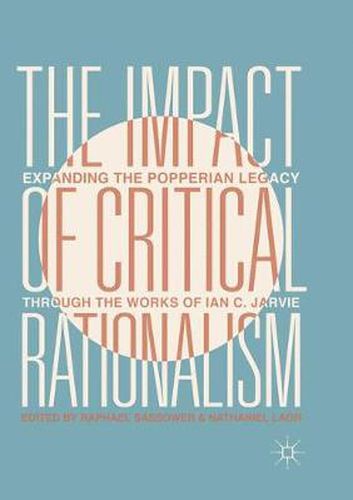 Cover image for The Impact of Critical Rationalism: Expanding the Popperian Legacy through the Works of Ian C. Jarvie