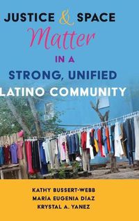 Cover image for Justice and Space Matter in a Strong, Unified Latino Community