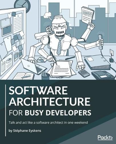 Cover image for Software Architecture for Busy Developers: Talk and act like a software architect in one weekend