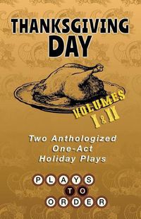 Cover image for Thanksgiving Day: Two Anthologized One-Act Plays