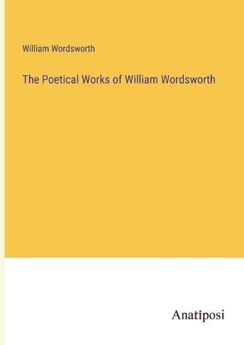 Cover image for The Poetical Works of William Wordsworth