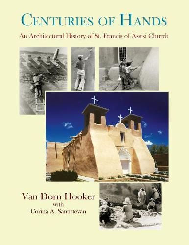 Cover image for Centuries of Hands: An Architectural History of St. Francis of Assisi Church