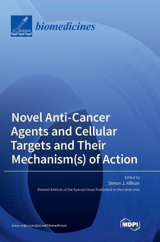 Cover image for Novel Anti-Cancer Agents and Cellular Targets and Their Mechanism(s) of Action