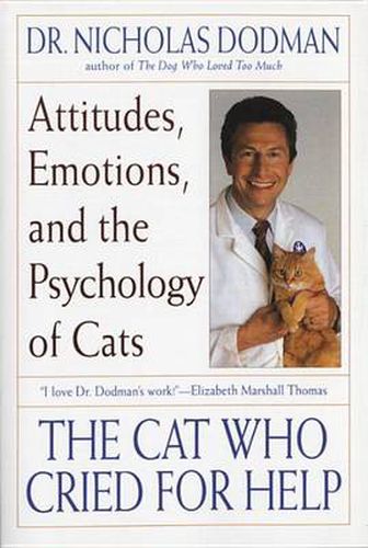 Cover image for The Cat Who Cried for Help: Attitudes, Emotions, and the Psychology of Cats