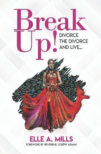 Cover image for Break Up!: Divorce the Divorce and Live...