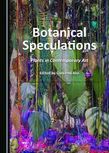 Botanical Speculations: Plants in Contemporary Art