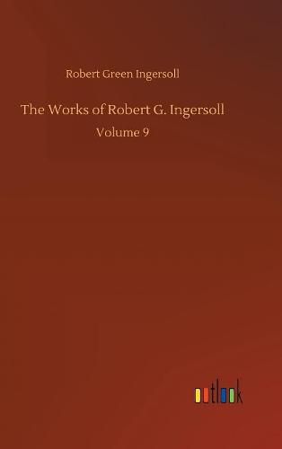 The Works of Robert G. Ingersoll