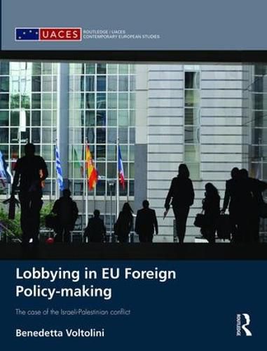 Cover image for Lobbying in EU Foreign Policy-making: The case of the Israeli-Palestinian conflict