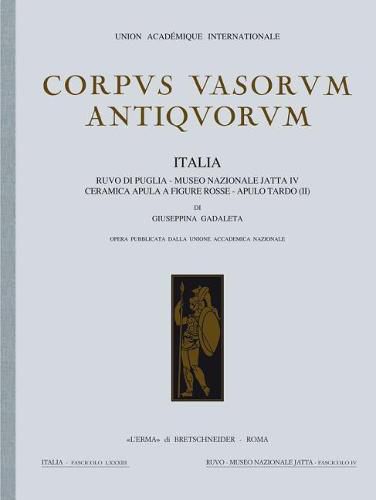 Corpus Vasorum Antiquorum. Italia, 83. Fasc. IV. Ruvo Di Puglia: Museo Di Ruvo Di Puglia (Tardo Apulo II)