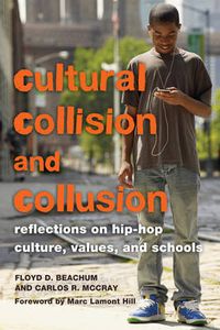 Cover image for Cultural Collision and Collusion: Reflections on Hip-Hop Culture, Values, and Schools- Foreword by Marc Lamont Hill