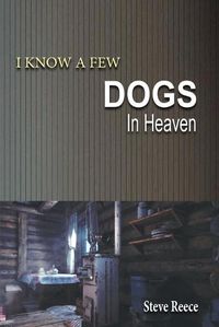 Cover image for I Know a Few Dogs in Heaven