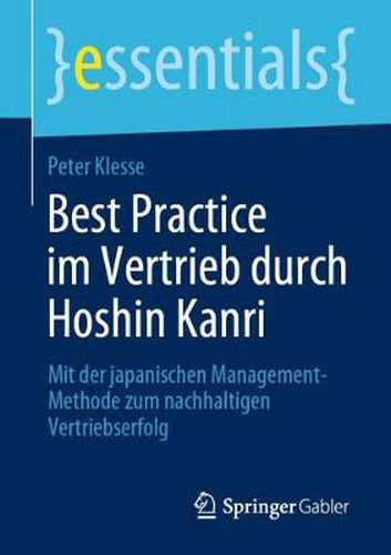 Cover image for Best Practice im Vertrieb durch Hoshin Kanri: Mit der japanischen Management-Methode zum nachhaltigen Vertriebserfolg