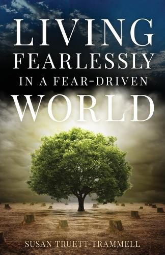 Cover image for Living Fearlessly in a Fear-Driven World