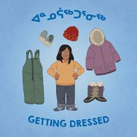 Cover image for Getting Dressed: Bilingual Inuktitut and English Edition