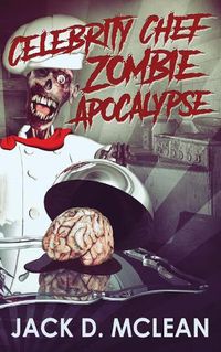 Cover image for Celebrity Chef Zombie Apocalypse