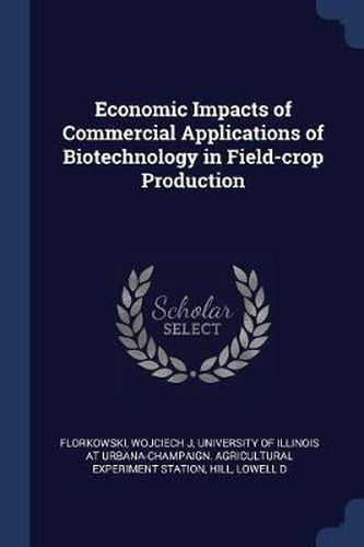 Economic Impacts of Commercial Applications of Biotechnology in Field-Crop Production