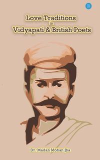 Cover image for Love Tradition in Vidyapati and British Poets