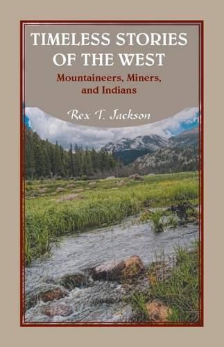 Cover image for Timeless Stories of the West: Mountaineers, Miners, and Indians