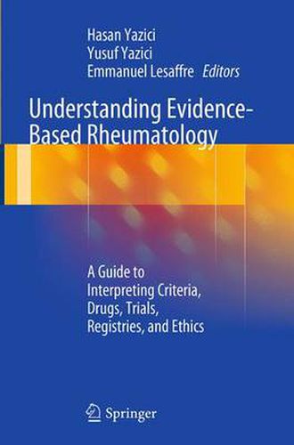 Cover image for Understanding Evidence-Based Rheumatology: A Guide to Interpreting Criteria, Drugs, Trials, Registries, and Ethics