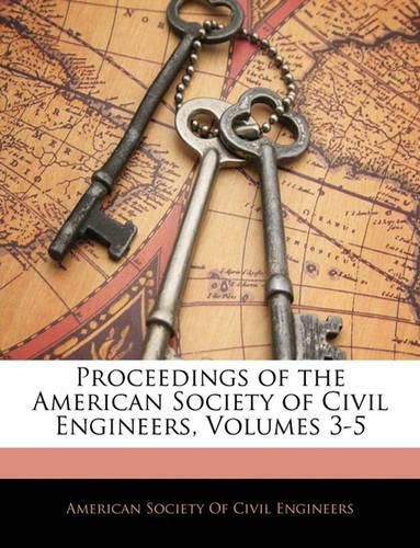 Cover image for Proceedings of the American Society of Civil Engineers, Volumes 3-5