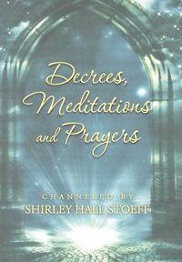 Cover image for Decrees, Meditations and Prayers