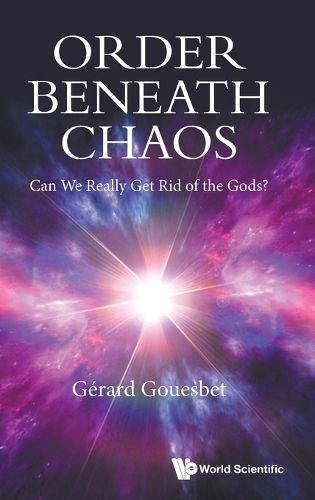 Cover image for Order Beneath Chaos: Can We Really Get Rid Of The Gods?