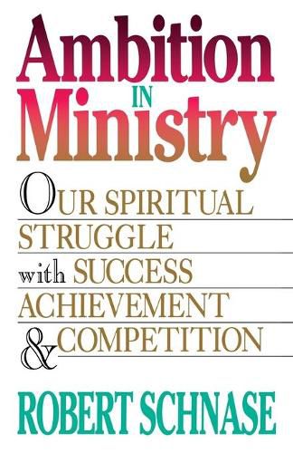 Cover image for Ambition in Ministry: Our Spiritual Struggle with Success, Achievement, and Competition