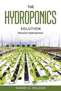 Cover image for The Hydroponics Solution: Discover Hydroponics