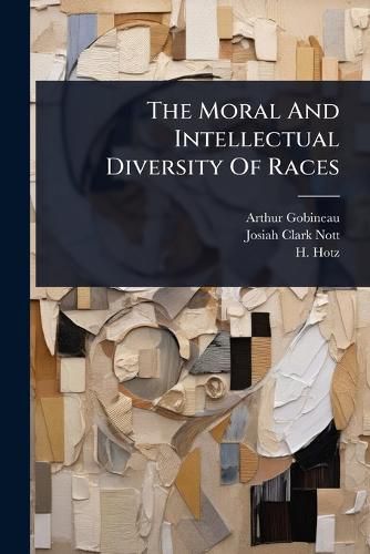 Cover image for The Moral And Intellectual Diversity Of Races