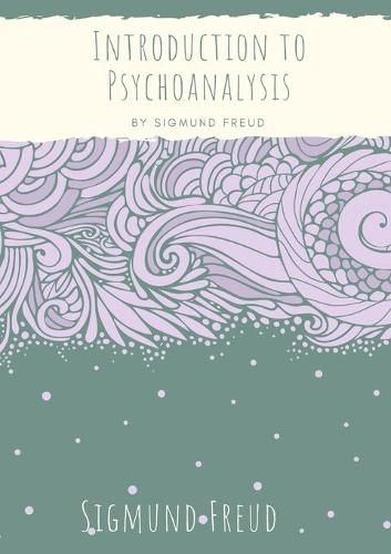 Introduction to Psychoanalysis: Introductory lectures on Psycho-Analysis: a set of lectures given by Sigmund Freud, the founder of psychoanalysis, in 1915-1917 (published 1916-1917) about the unconscious, dreams, and the theory of neuroses