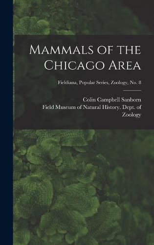 Cover image for Mammals of the Chicago Area; Fieldiana, Popular series, Zoology, no. 8