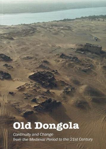 Cover image for Old Dongola: Continuity and Change from the Medieval Period to the 21st Century