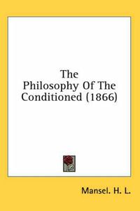 Cover image for The Philosophy of the Conditioned (1866)