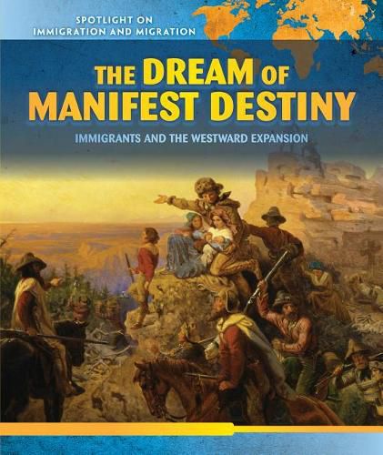 Cover image for The Dream of Manifest Destiny: Immigrants and the Westward Expansion