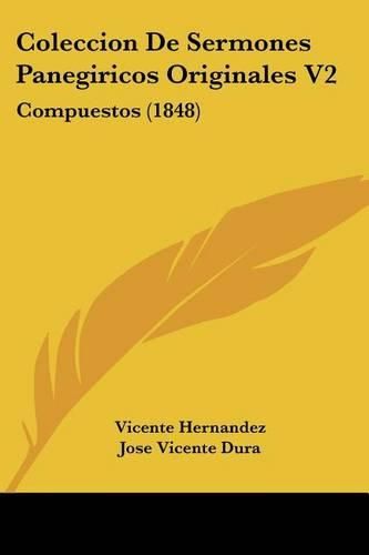 Cover image for Coleccion de Sermones Panegiricos Originales V2: Compuestos (1848)