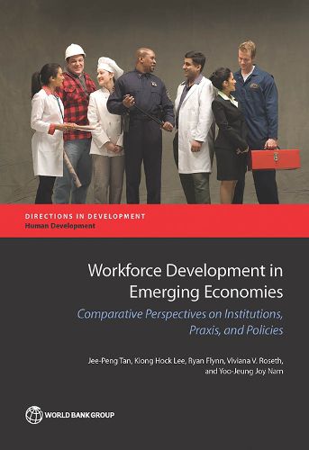 Cover image for Workforce development in emerging economies: comparative perspectives on institutions, praxis, and policies for economic development