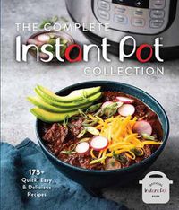 Cover image for The Complete Instant Pot Collection: 250+ Quick & Easy Instant Pot Favorites