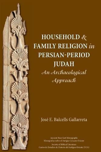 Cover image for Household and Family Religion in Persian-Period Judah: An Archaeological Approach