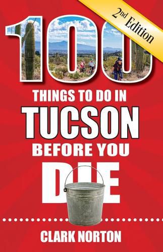 Cover image for 100 Things to Do in Tucson Before You Die, 2nd Edition