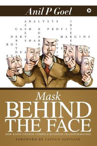 Cover image for Mask Behind the Face: How Rapid Change Compels Business Transformation