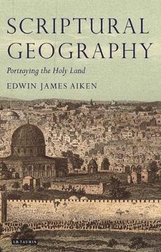 Cover image for Scriptural Geography: Portraying the Holy Land