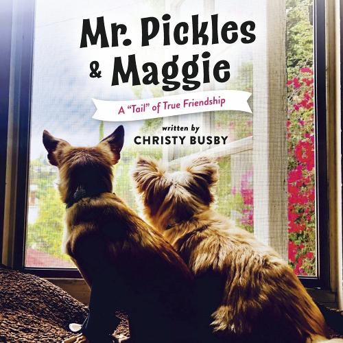 Cover image for Mr. Pickles & Maggie: A  Tail  of True Friendship