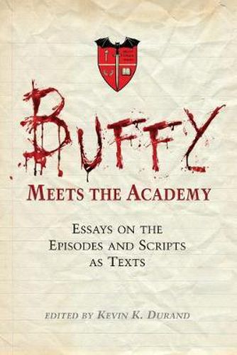 Cover image for Buffy Meets the Academy: Essays on the Episodes and Scripts as Texts