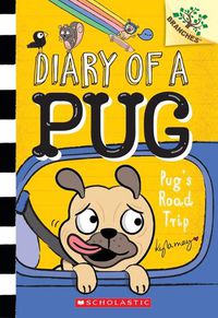 Cover image for Pug's Road Trip: A Branches Book (Diary of a Pug #7)