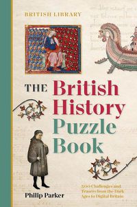 Cover image for The British History Puzzle Book: 500 challenges and teasers from the Dark Ages to Digital Britain