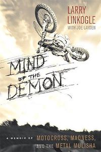 Cover image for Mind of the Demon: A Memoir of Motocross, Madness, and the Metal Mulisha